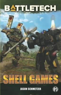 Battletech: Shell Games: A BattleTech Novella by Jason Schmetzer: New