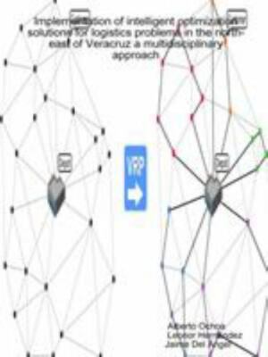 Implementation Of Intelligent Optimization Solutions For Logistics Problems I...