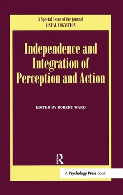 Robert Ward | Independence and Integration of Perception and Action | Buch
