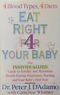 Eat Right for Your Baby: The Individ..., D'Adamo, Peter