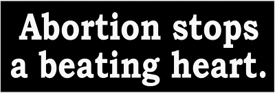 #ad PRO LIFE BUMPER STICKER ABORTION STOPS A BEATING HEART ANTI ABORTION REPUBLICAN $2.99
