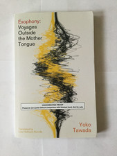Exophony: Voyages Outside the Mother Tongue Tawada Yoko ARC 6/25 P/B NEW