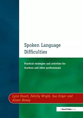 Spoken Language Difficulties (Practical Strategies and Activities for Teachers a