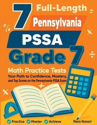 7 Full-Length Pennsylvania PSSA Grade 7 Math Practice Tests: Your Path to Confid