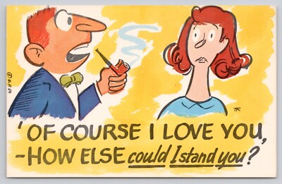 Man Smoking Pipe Says Of Course I love You, How Else Could I Stand You Postcard