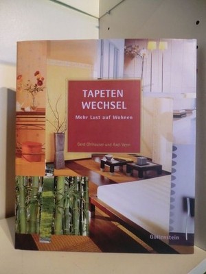 Tapeten Wechseln. Mehr Lust auf Wohnen. Gerd Ohlenhauser und Axel Venn