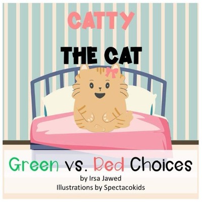 Catty The Cat Green Vs. Red Choices: A Children's book about good and bad be...