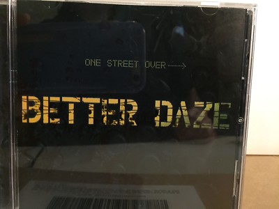 Better Daze - One street over CD