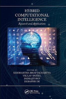 Hybrid Computational Intelligence: Research and Applications by Siddhartha Bhatt