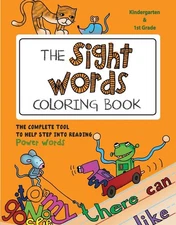 The Sight Words Coloring Book: The Complete Tool to Help Step into Reading Power