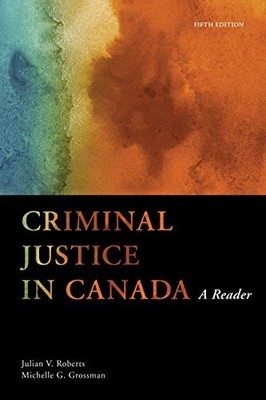 Criminal Justice in Canada: A Reader, Julian V. Roberts