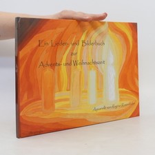 Ein Lieder- und Bilderbuch zur Advents- und Weihnachtszeit - Signiert