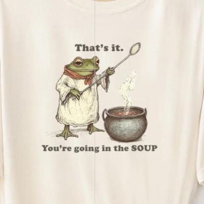 Frog T Shirt: Funny That's It You'Re Going In The Soup Shirts Tees