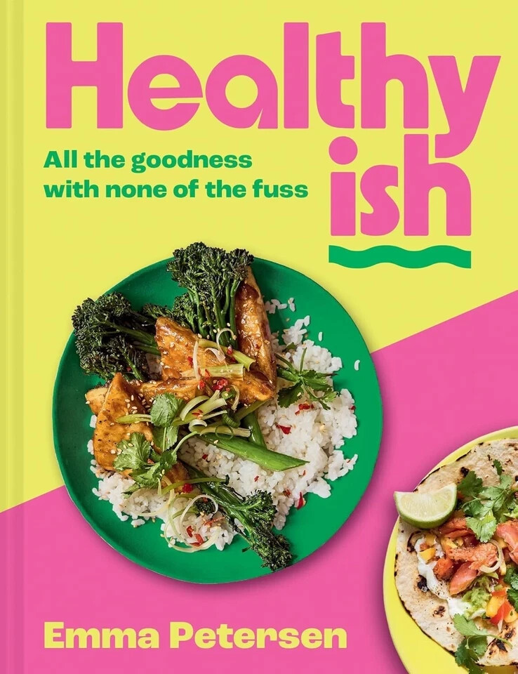 Healthyish: The new 2025 debut cookbook from viral TikTok By Emma Petersen
