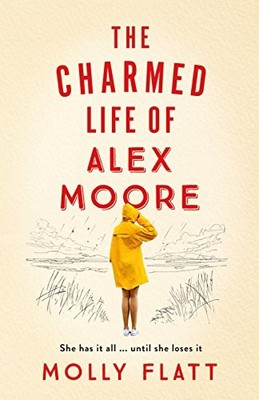 The Charmed Life of Alex Moore by Flatt, Molly 1509854525 FREE Shipping