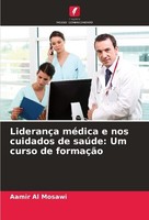 LiderançA MéDica E Nos Cuidados De SaúDe: Um Curso De FormaçãO Aamir Al Mosawi