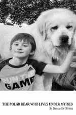 Polar Bear Who Lives Under My Bed, Paperback by De Oliveira, Duncan B.; De Ol...