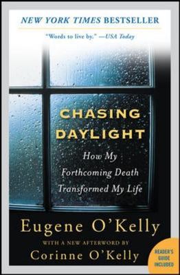Chasing Daylight: How My Forthcoming Death Transformed My Life by Gene...