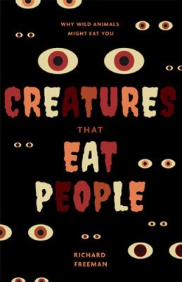 Creatures That Eat People: Why Wild Animals Might Eat You (Man Eater Survival
