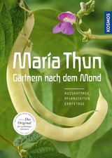 Maria Thun - Gärtnern nach dem Mond | Aussaattage, Pflanzzeiten, Erntetage