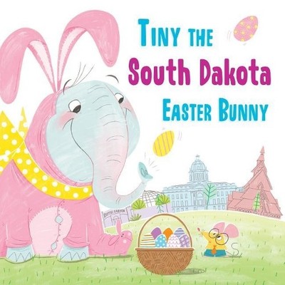 Eric James Tiny the South Dakota Easter Bunny (Hardback) Tiny the Easter Bunny