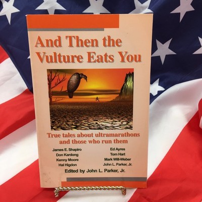 And Then the Vulture Eats You: True Tales About Ultramarathons & Those Who Run