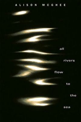 All Rivers Flow to the Sea by McGhee, Alison