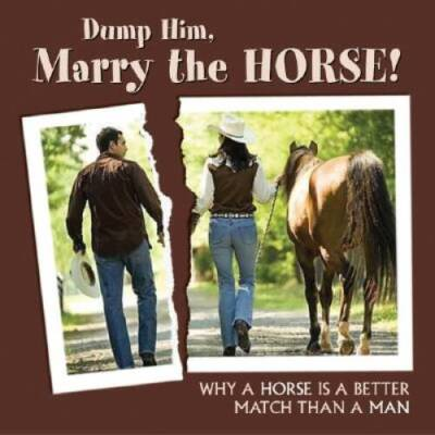 #ad #ad Dump Him Marry the Horse : Why a Horse Is a Better Match Than a Man GOOD $6.21