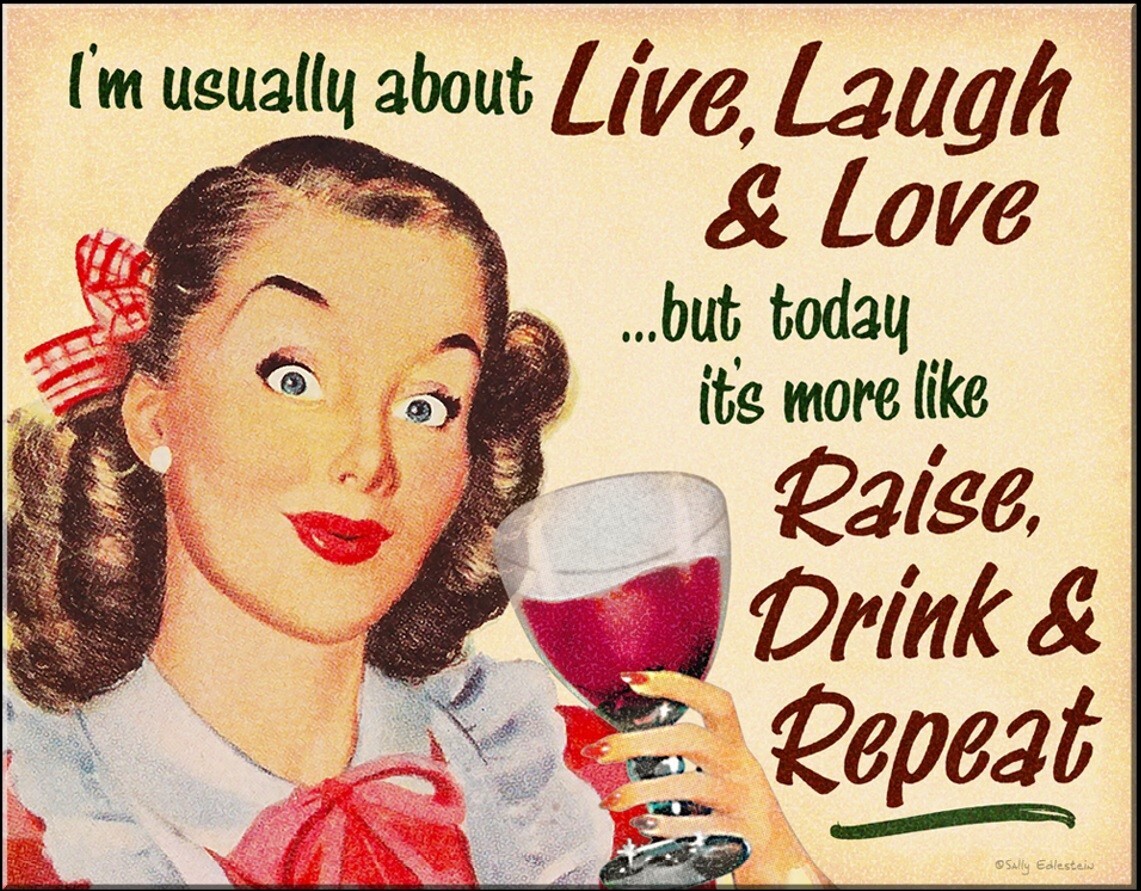Quotes Fun To Laugh Together Drink Repeat Usually Live Laugh Love
