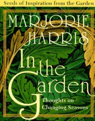 In the Garden: Thoughts on Changing Seasons - Hardcover - VERY GOOD