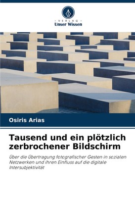Osiris Arias | Tausend und ein plötzlich zerbrochener Bildschirm | Taschenbuch