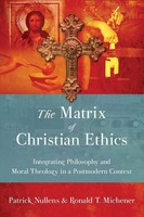 Patrick Nullens (U. A.) | The Matrix Of Christian Ethics | Taschenbuch (2010)