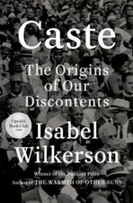 Caste: The Origins of Our Discontents by Wilkerson, Isabel