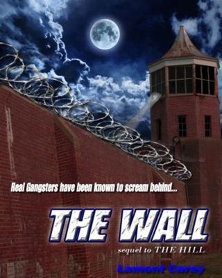 Wall : Real Gangsters Have Been Known to Scream Behind... the WAL