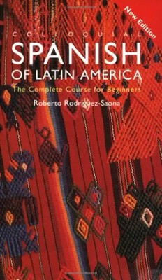 Colloquial Spanish of Latin America: The Complete Course for Beginners - Rodrigu