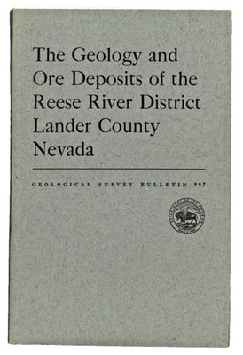 The Geology and Ore Deposits of the Reese River District Lander County Nevada