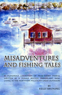 Misadventures and Fishing Tales - Paperback / softback NEW Bruning, Kelly 01/10/