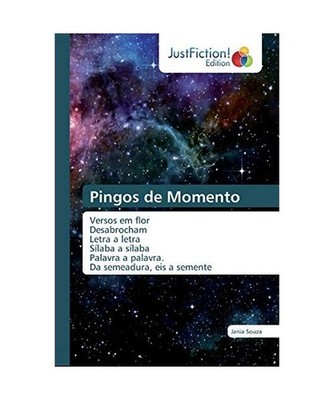 Pingos de Momento: Versos em flor Desabrocham Letra a letra Sílaba a sílaba Pa