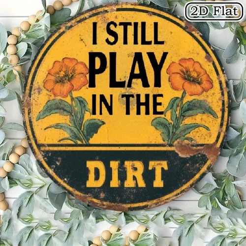 Vintage I Still Play in The Dirt Tin Metal Signs Home Décor 8x8