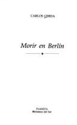 Morir en Berlin Biblioteca del sur Spanish Edition Carlos Cerda
