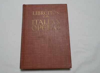 Authentic Librettos Of The Italian Operas 1939 HC Verdi Mozxat Rossini ...