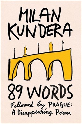 89 Words Followed by Prague, a Disappearing Poem by Milan Kundera Hardcover Book