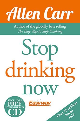 Stop Drinking Now: The Easy Way (Allen Carr's Easy Way) By Allen Carr