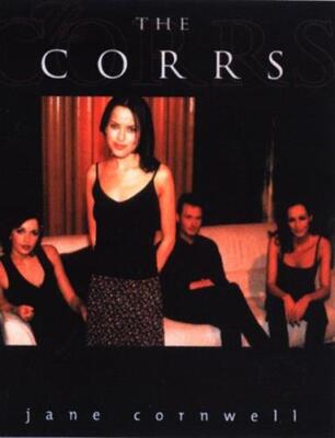 The Corrs: The Unofficial Book Cornwell, Jane