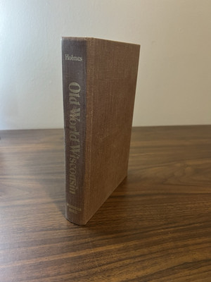 OLD WORLD WISCONSIN: AROUND EUROPE IN THE BADGER STATE By Fred L. Holmes & Max