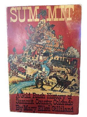 SUMMIT A Gold Rush History of Colorado by Mary Ellen Gilliland 1980  PB Signed