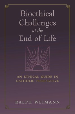 Bioethical Challenges at the End of Life Ralph Weimann Taschenbuch Englisch 2022
