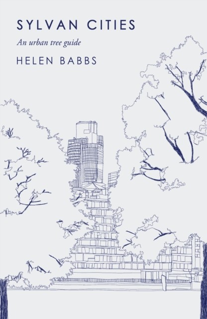 Sylvan Cities: An Urban Tree Guide by Helen Babbs 9781786493644 NEW - Image 4