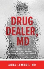 Drug Dealer, MD: How Doctors Were Duped, Pati...