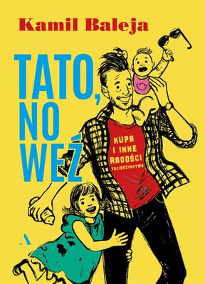 9788326839221 Tato, no weź. Kupa i inne radości z tacierzyństwa Agora